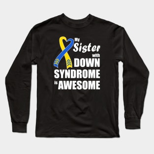 My Sister with Down Syndrome is Awesome Long Sleeve T-Shirt